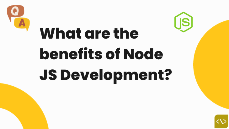 What are the benefits of Node JS Development?